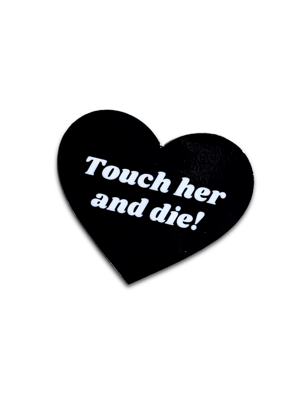 Touch Her and Die Sticker | Meltdown Studio