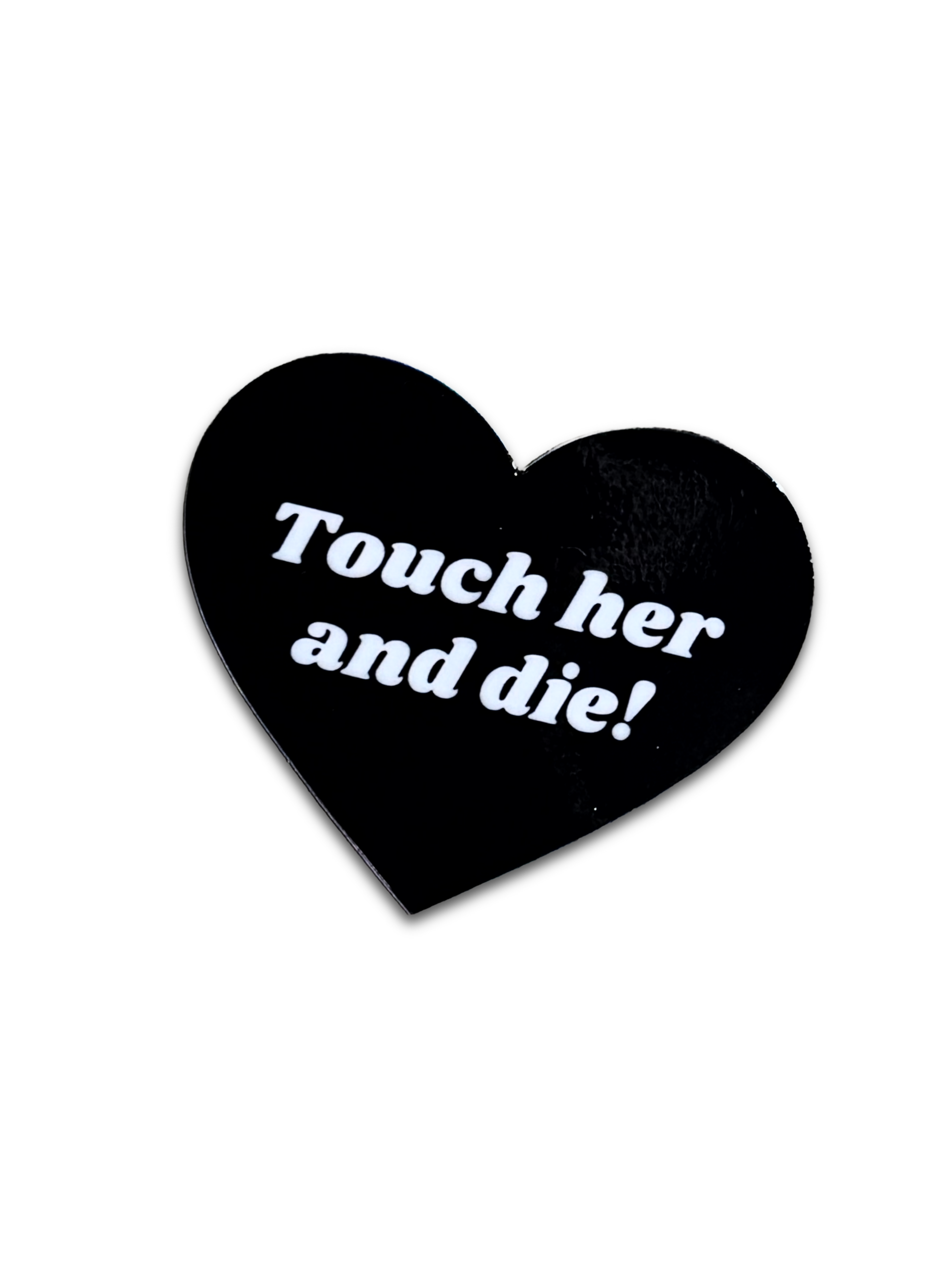 Touch Her and Die Sticker | Meltdown Studio