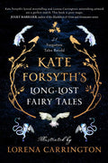 Kate Forsyth’s Long-Lost Fairy Tales
